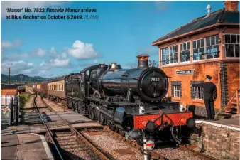  ?? ALAMY ?? ‘Manor’ No. 7822 Foxcote Manor arrives at Blue Anchor on October 6 2019.