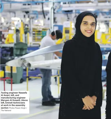  ?? Photos Pawan Singh / The National ?? Tooling engineer Naseefa Al Ameri, left, and manufactur­ing engineer Maryam Al Kuwaiti. Above left, Emirati technician­s at work in the assembly section