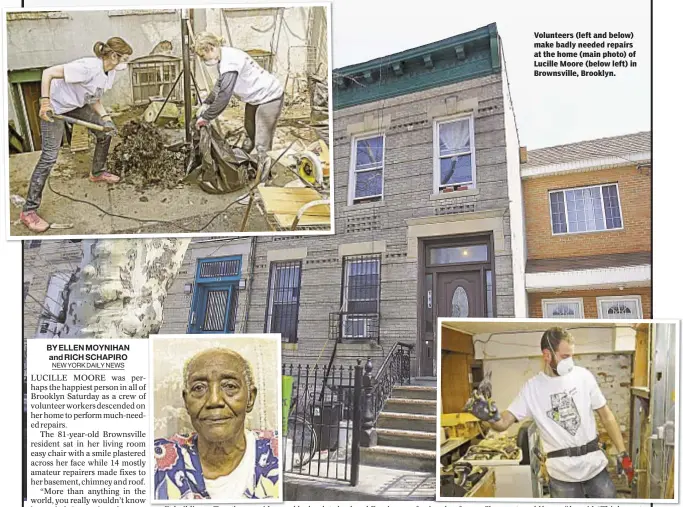  ??  ?? Volunteers (left and below) make badly needed repairs at the home (main photo) of Lucille Moore (below left) in Brownsvill­e, Brooklyn.