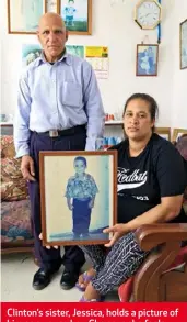  ??  ?? Clinton’s sister, Jessica, holds a picture of him as a young boy. She says she feels relief as the family don’t have to hide their belongings anymore.