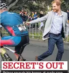  ??  ?? SECRET’S OUT Prince reveals his hopes at cycle race