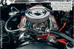  ??  ?? 5.7-litre V8 dominated before being ruled outof the championsh­ip