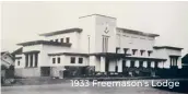  ??  ?? 1933 Freemason's Lodge