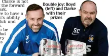  ??  ?? Double joy: Boyd (left) and Clarke with their prizes