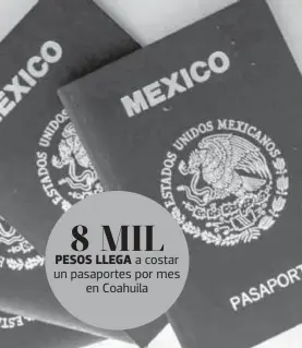  ?? /ARCHIVO ?? La Secretaría de Relaciones Exteriores en Coahuila alcanza los 8 mil pasaportes mensuales