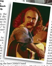  ??  ?? CENTER STAGE: David Crosby played a major role in a number of notable bands, including Crosby,
Stills, Nash & Young.