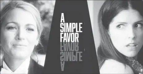  ??  ?? “A Simple Favor” is currently playing at Caribbean Cinemas Guyana.