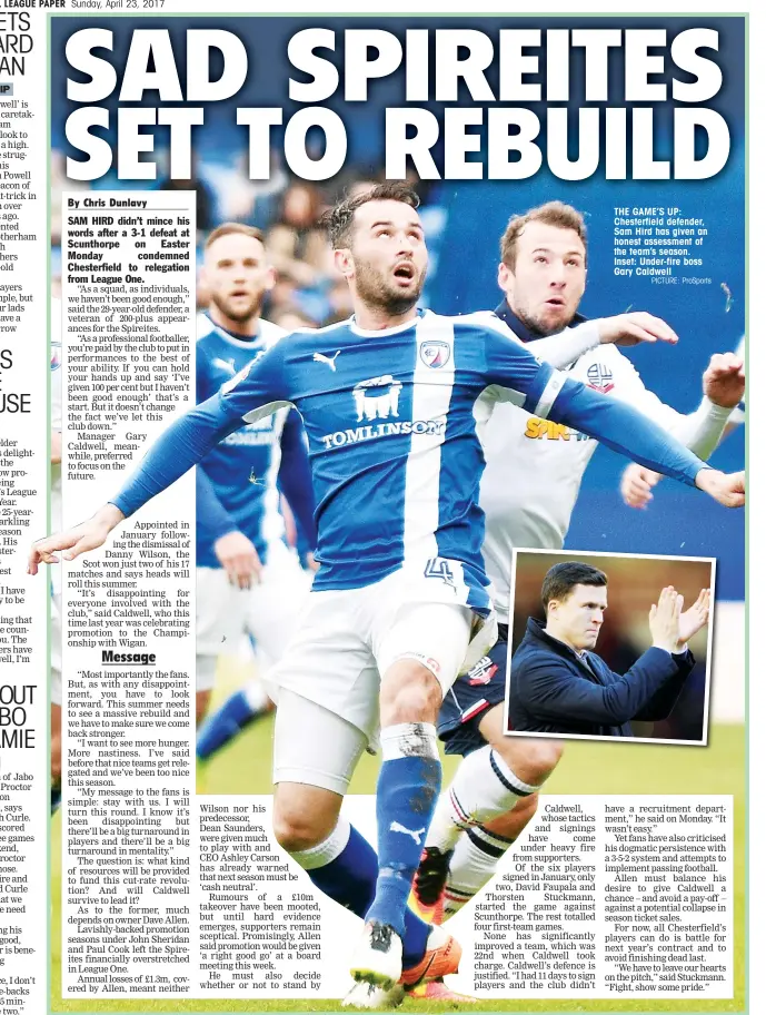  ?? PICTURE: ProSports ?? THE GAME’S UP: Chesterfie­ld defender, Sam Hird has given an honest assessment of the team’s season. Inset: Under-fire boss Gary Caldwell