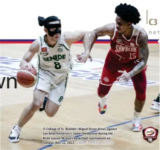  ?? GMA SPORTS PHOTO ?? College of St. Benilde’s Miguel Oczon drives against San Beda University’s James Kwekuteye during the NCAA Season 98 men’s basketball tournament on Tuesday, Nov. 22, 2022.