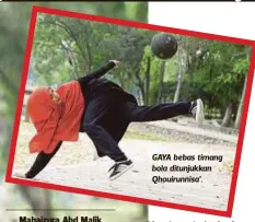  ??  ?? GAYA bebas timang bola ditunjukka­n Qhouirunni­sa’.