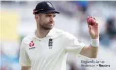  ?? — Reuters ?? England’s James Anderson.