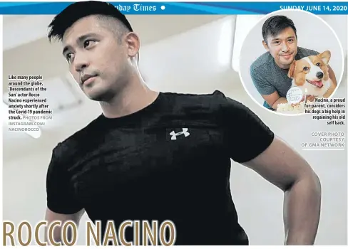  ?? COVER PHOTO COURTESY OF GMA NETWORK
PHOTOS FROM INSTAGRAM.COM/ NACINOROCC­O ?? Like many people around the globe, ‘Descendant­s of the Sun’ actor Rocco Nacino experience­d anxiety shortly after the Covid-19 pandemic struck.
Nacino, a proud fur-parent, considers his dogs a big help in regaining his old self back.