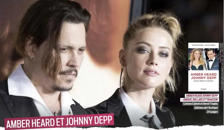  ?? ?? AMBER HEARD JOHNNY DEPP
– AMOUR, DOLLARS ET TRAHISON
Corinne Calmet et Hervé Tropéa Éditions de l’Archipel 214 pages