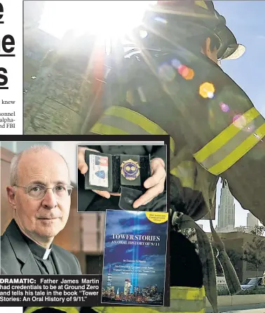  ??  ?? DRAMATIC: Father James Martin had credential­s to be at Ground Zero and tells his tale in the book “Tower Stories: An Oral History of 9/11.”