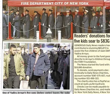  ??  ?? One of Yadira Arroyo’s five sons (below center) leaves the wake Friday of the Lucchese Funeral Home in the Bronx. Above, FDNY personnel wait to pay their respects.