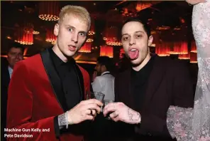  ??  ?? Machine Gun Kelly and Pete Davidson