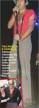  ??  ?? TRA MUSICA E FAMIGLIA Adriano Celentano, 80, in concerto negli Anni 80. Sotto, in una foto più recente con la moglie Claudia Mori, 73.