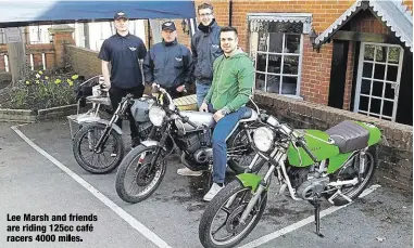  ??  ?? Lee Marsh and friends are riding 125cc café racers 4000 miles.