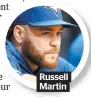  ??  ?? Russell Martin