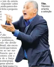  ?? DARREN STAPLES/REUTERS ?? Tite. Técnico orienta a seleção