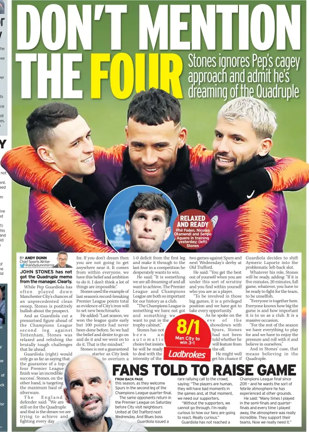  ??  ?? Phil Foden, Nicolas Otamendi and Sergio Aguero in training yesterday; (left) Stones RELAXED AND READY