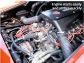  ??  ?? Engine starts easily and settles quickly