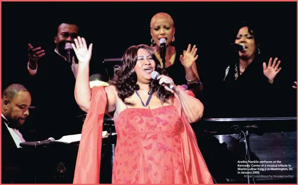  ?? PICTURE: SUSAN BIDDLE/THE WASHINGTON POST ?? Aretha Franklin performs at the Kennedy Center in a musical tribute to Martin Luther King jr in Washington, DC in January 2009.