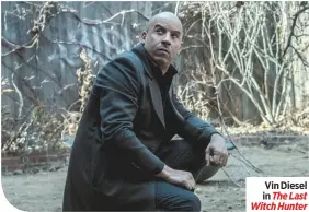  ??  ?? Vin Diesel in The Last Witch Hunter