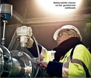  ??  ?? Baldursdót­tir checks on the geothermal wellheads