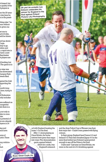  ??  ?? Oh yes! An ecstatic Lee Dobson celebrates his winner for England in the final against Poland Picture: LAJ Photograph­y Boss: Owen Coyle Jnr