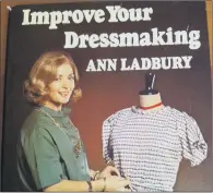  ??  ?? ANN LADBURY: Hosted BBC TV programmes such as Weekend Wardrobe and Making Clothes for a Children’s Wardrobe.