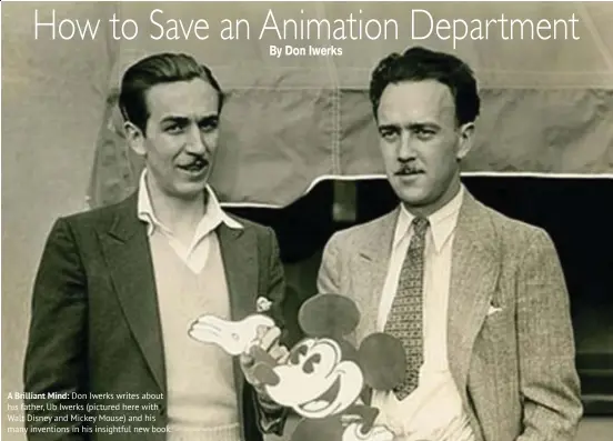 ??  ?? A Brilliant Mind: Don Iwerks writes about his father, Ub Iwerks (pictured here with Walt Disney and Mickey Mouse) and his many inventions in his insightful new book.