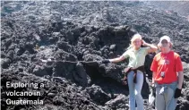  ??  ?? Exploring a volcano in Guatemala