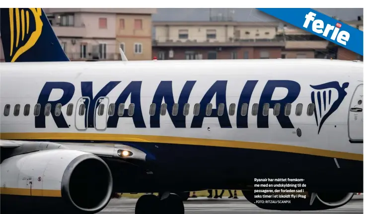  ?? FOTO: RITZAU/ SCANPIX ?? Ryanair har måttet fremkomme med en undskyldni­ng til de passagerer, der forleden sad i seks timer i et iskoldt fly i Prag .