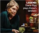  ?? ?? LEGEND: Diana Rigg plays Eloise’s
landlady