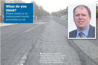  ??  ?? Ainsdale councillor Haydn Preece, inset above, wants answers from the council regarding the terrible road conditions