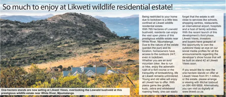  ??  ?? One-hectare stands are now selling at Likweti Views, overlookin­g the Lowveld bushveld at this prestigiou­s wildlife estate near White River, Mpumalanga.