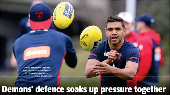  ?? Photo: Michael Klein ?? TRUST: Melbourne's Neville Jetta has supreme confidence in his defence partners.