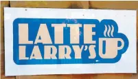  ?? CATHIE COWARD THE HAMILTON SPECTATOR ?? Anyone eagerly awaiting the new Latte Larry’s at 150 James St. N. will be waiting indefinite­ly — the sign is just a joke.