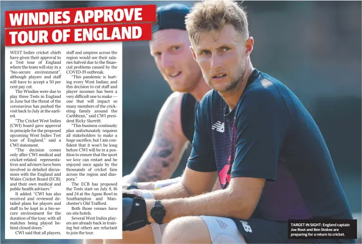  ??  ?? TARGET IN SIGHT: England captain Joe Root and Ben Stokes are preparing for a return to cricket.