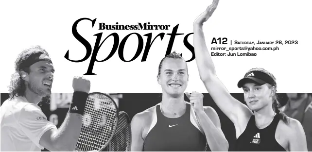  ?? ?? THE women’s final cast of Aryna Sabalenka (center) and Elena Rybakina, while Stefano Tsitsipas awaits his opponent for the crown. AP