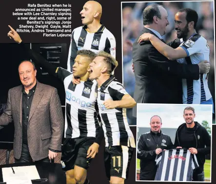  ??  ?? Rafa Benitez when he is announced as United manager, below with Lee Charnley signing a new deal and, right, some of Benitez’s signings Jonjo Shelvey, Dwight Gayle, Matt Ritchie, Andros Townsend and Florian Lejeune