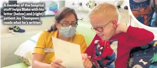  ??  ?? A member of the hospital staff helps Blake with his letter (below) and (right) patient Joy Thompson reads what he’s written