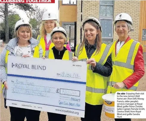  ??  ?? On site Enjoying their visit to the new Jenny’s Well home are ( from left) Morag Francis, older people’s services manager at Royal Blind; golfer Fiona Chrisite; ladies’ captain Pamela Smith; Davina Shiell, from Royal Blind and golfer Sandra Hunt