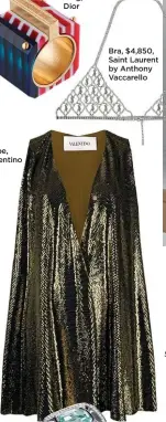  ?? ?? Cape, Valentino
Bra, $4,850, Saint Laurent by Anthony Vaccarello