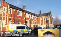  ??  ?? The hostel where Ashley Cochrane was attacked