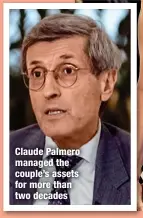  ?? ?? Claude Palmero managed the couple’s assets for more than two decades