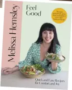  ?? ?? Feel Good by Melissa Hemsley is published by Ebury Press, priced £22. Photograph­y by Lizzie Mayson. Available now.