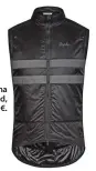  ??  ?? Gilet Rapha Brevet Insulated, 160 €.