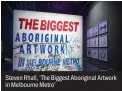  ??  ?? Steven Rhall, ‘The Biggest Aboriginal Artwork in Melbourne Metro’